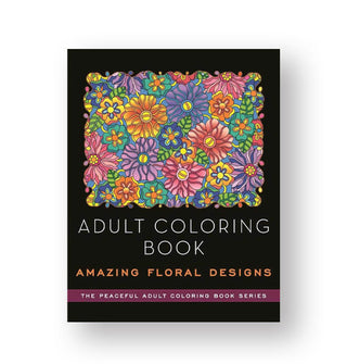 Black cover of Adult Coloring Book: Amazing Floral Designs from The Peaceful Adult Coloring Book Series features a large, colorful, complex floral illustration above the title lettering