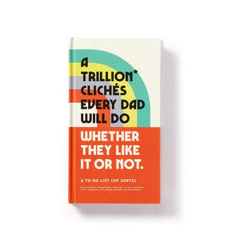 Cover of A Trillion Clichés Every Dad Will Do Whether They Like It or Not features an orange bottom half with rainbow-like graphic on the top white half and retro-style black and white title lettering
