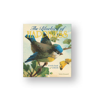 Cover of The Bluebird of Happiness: A Little Book of Cheer by Vicky Howard features a vintage illustration of a bluebird perched on a branch with a yellow butterfly flitting in the background