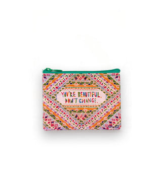 Small rectangular pouch with green top zipper and intricate colorful diamond-shaped patterning says, "You're beautiful. Don't change."