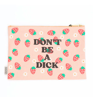 Flat pink canvas pouch with gold zipper features strawberry and daisy print and says, "Don't be a dick" in bold, black lettering