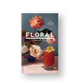 Cover of Floral Libations features a full-color photograph of a cocktail with floral garnish alongside a bountiful bouquet
