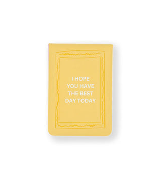 I Hope You Have the Best Day Today Leatherette Pocket Journal