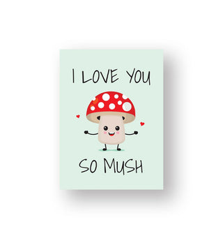 Light green cover of I Love You So Mush features black lettering and a red and white speckle capped anthropomorphic mushroom with arms outstretched and flanked by two small hearts
