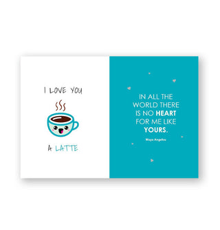 Page spread from I Love You So Mush with blue-green accents features two quotes: "I love you a latte" with anthropomorphic coffee cup illustration, and "In all the world there is no heart for me like yours" by Maya Angelou