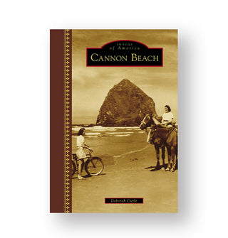 Cover of Images of America: Cannon Beach features a historic photo of two women on the beach in front of Haystack Rock, one of them on a bicycle and the other on horseback