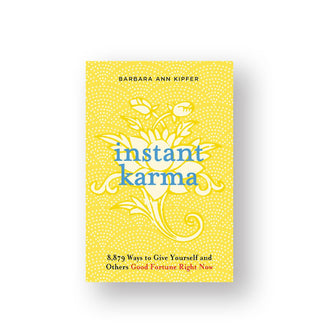 Yellow cover of Instant Karma: 8,879 Ways to Give Yourself and Others Good Fortune Right Now by Barbara Ann Kipfer features blue title lettering overtop a white lotus illustration