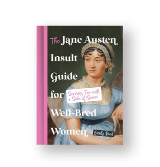 Cover of The Jane Austen Insult Guide for Well-Bred Women: Serving Tea With a Side of Scorn features a painted portrait of the author, mostly large white type, and a pink spine