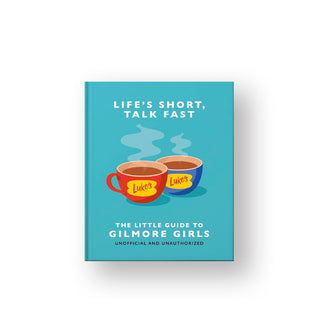 Blue-green cover of Life's Short, Talk Fast: The Little Guide to Gilmore Girls (Unofficial and Unauthorized) features illustration of red and blue Luke's mugs filled with steaming-hot coffee