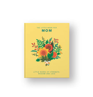 Yellow cover of The Little Book for Mom: Little Words of Strength, Wisdom and Love with a central colorful flower bouquet illustration