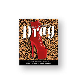 Cover of The Little Book of Drag: Pearls of Wisdom From Your Favourite Glam Queens features a red stiletto boot illustration over a backdrop of leopard print with black and white text features