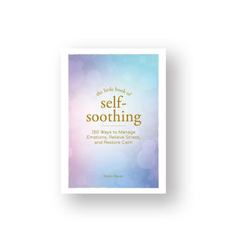 Cover of The Little Book of Self-Soothing: 150 Ways to Manage Emotions, Relieve Stress, and Restore Calm features a blue and purple ombre center with light motes effect and gold title lettering