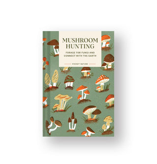 Green cover of Mushroom Hunting: Forage for Fungi and Connect With the Earth is illustrated with various species of mushrooms in a retro style