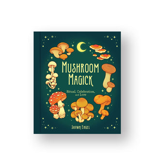 Dark green cover of Mushroom Magick: Ritual, Celebration, and Lore by Shawn Engel features illustrations of various mushrooms surrounded by stars and a crescent moon at the top