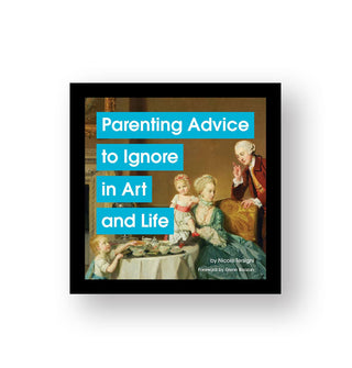 Cover of Parenting Advice to Ignore in Art and Life features a classical painting of a family scene and title text overtop in white lettering highlighted by blue
