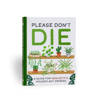 White cover of Please Don't Die: A Guide for Neglectful Houseplant Owners is accented with green and features illustrations of potted plants on shelves