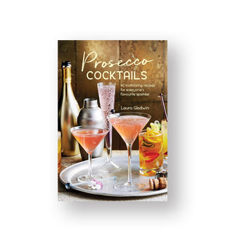 Cover of Prosecco Cocktails by Laura Gladwin features a staged photographs of cocktails and accoutrementson a silver platter