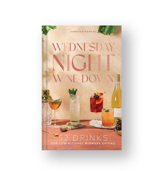 Cover of Wednesday Night Wine-Down: 52 Drinks for Low-Alcohol Midweek Sipping features a full-color photograph of artful cocktails with accoutrements