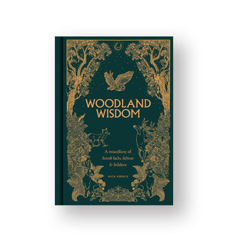 Green cover of Woodland Wisdom: A Miscellany of Forest Facts, Fiction & Folklore by Nick Pierce features an intricately illustrated gold forest scene of trees, flowers, and animals